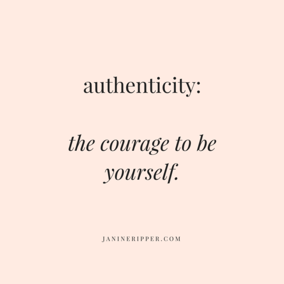 Authenticity. The courage to be yourself - Janine Ripper