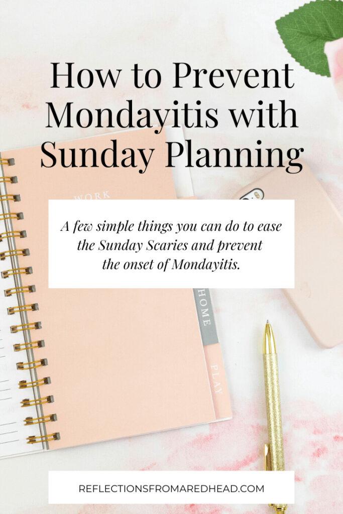 Here are a few simple things you can do every Sunday to ease the Sunday Scaries and prevent the onset of Mondayitis.